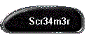 Scr34m3r